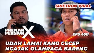 PREMAN PENSIUN X EPS 45B: KANG UJANG GAK MAU KELEWATAN SALAM OLAHRAGA‼️ - Abenk Marco, Fajar Khuto