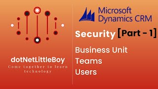 Security - Part 1 | Business Unit | Teams | Users | Basic Security Configuration | Dynamics CRM 365 screenshot 2