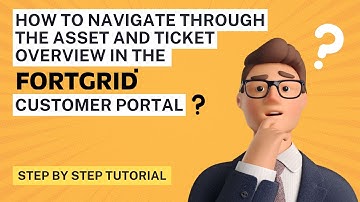 How to Navigate Through the Asset and Ticket Overview in the @fortgrid Customer Portal ?