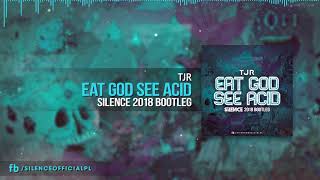 TJR - Eat God See Acid (Silence 2018 Bootleg) chords