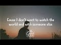 Clinton Kane - i don't want to watch the world end with someone else (Lyrics)