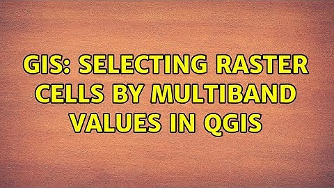 GIS: Selecting raster cells by multiband values in QGIS (2 Solutions!!)