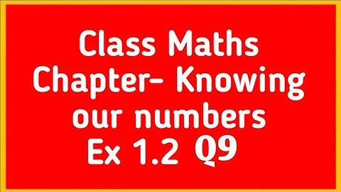 NCERT Maths class 6th chapter Knowing our Numbers Ex 1.2 Q9