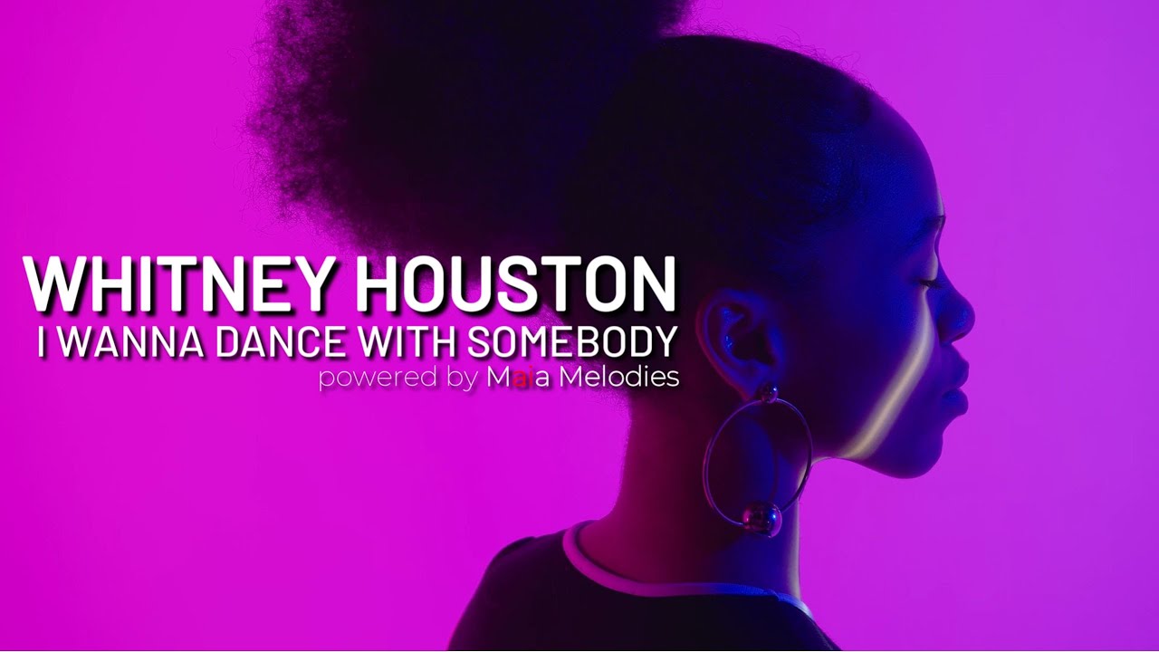 Whitney Houston - I WANNA DANCE WITH SOMEBODY (powered by Maia Melodies)