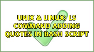 Unix & Linux: ls command adding quotes in bash script (2 Solutions!!)