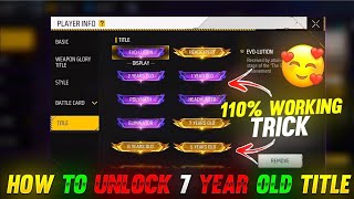 How To Unlock 7 Year Old Title😍🔥 || Top 4 Glitch You Don't Know || Garena Free Fire