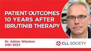 Patient Outcomes 10 Years After Ibrutinib Therapy - Dr. Wiestner ASH 2023