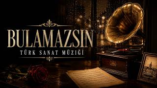 Bulamazsın 🌹 Duygusal Türk Sanat Müziği 2026 Aşk, Hasret Ve Nostalji