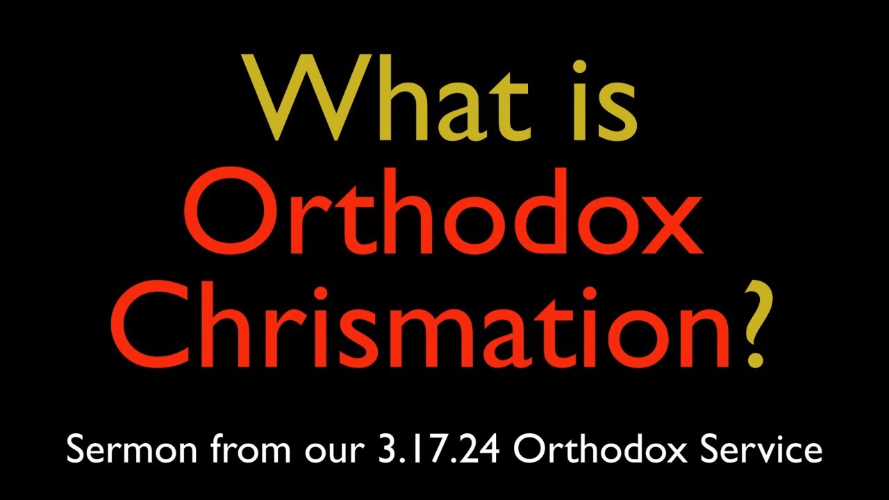 What Is Orthodox Chrismation Greek Orthodox Sermon 3 17 24 YouTube what-is-orthodox-chrismation-greek-orthodox-sermon-3-17-24-youtube