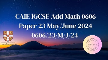 CAIE IGCSE Add Math 0606 Paper 23 May/June 2024