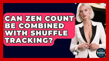 Can Zen Count Be Combined With Shuffle Tracking? - The Blackjack Blueprint