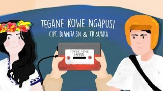 TEGANE KOWE NGAPUSI - Tri Suaka ( Lirik Video)