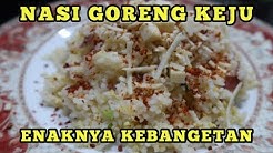 NASI GORENG KEJU, ENAKNYA KEBANGETAN - Durasi: 17.20. 