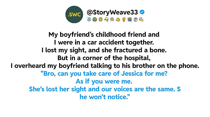 My boyfriend's childhood friend and I were in a car accident together. I lost my sight, and she ...