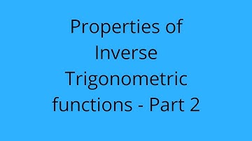 Class 12- Properties of Inverse Trigonometric operations -Part 2 - Lecture 13