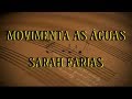 MOVIMENTA AS ÁGUAS - SARAH FARIAS VOZ/LETRA