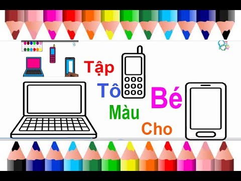 PTP | Cách Vẽ và Tô màu cho Bé - ĐIỆN THOẠI LÁP TÓP VÀ MÁY TÍNH BẢNG - PQ