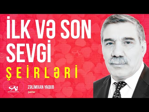 Zəlimxan Yaqub - İlk və son sevgi şeirləri / Bircə dəfə baxsana  / Dünyada gözəldi, səndə gözəlsən