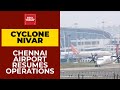 Cyclone Nivar Weakened, Chennai Airport Resumes Operations | India Today's Ground Report