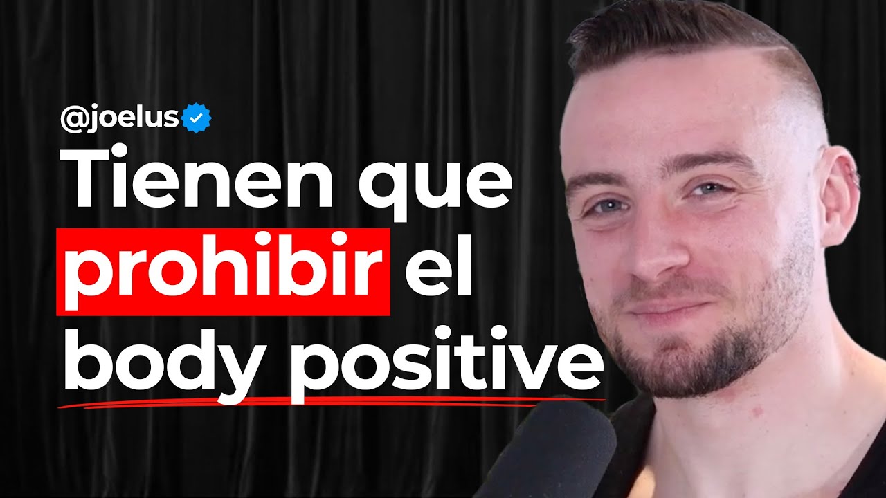 #64 - Las Mentira del BODY POSITIVE, Hacer Un CAMBIO FÍSICO Sin Morir En El Intento | Joelus