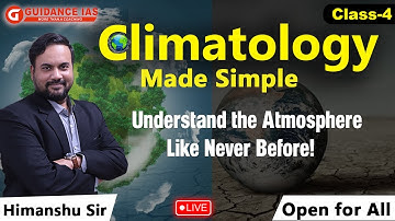 Climatology Made Simple | Understand the Atmosphere Like Never Before! | Class -4 | By Himanshu Sir