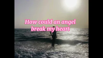 How Could an Angel Break my Heart/Toni Braxton/ Cover-Lyrics