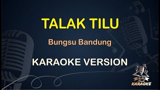 TALAK TILU || Bungsu Bandung ( Karaoke ) Dangdut || Koplo HD Audio