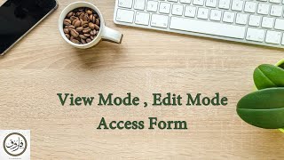 View Mode , Edit Mode Access Form