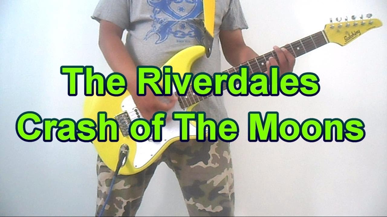 The Riverdales - Crash of The Moons (Guitar Cover)