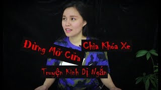 Đừng Mở Cửa - Chìa Khóa Xe II Truyện Kinh Dị II Creepypasta Chương 28 II