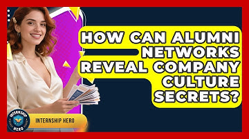 How Can Alumni Networks Reveal Company Culture Secrets? - Internship Hero
