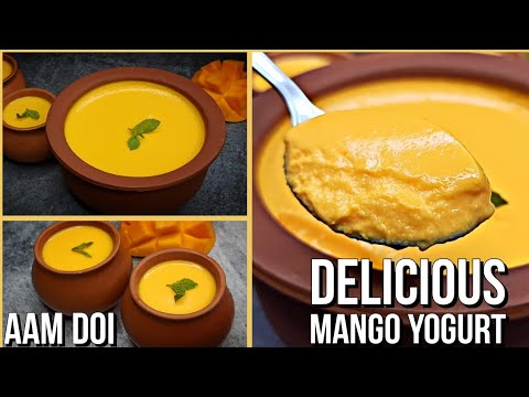 How to Make Mango Yogurt at Home ! Aam Doi, Sweet Yogurt, Mishti Doi Recipe