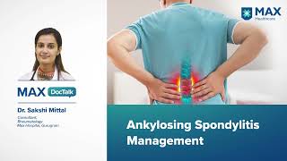 Ankylosing Spondylitis Management | Dr. Sakshi Mittal | Max Hospital, Gurugram