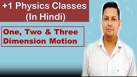 One, Two & Three Dimension Motion (Hindi) | Class 11 | Physics