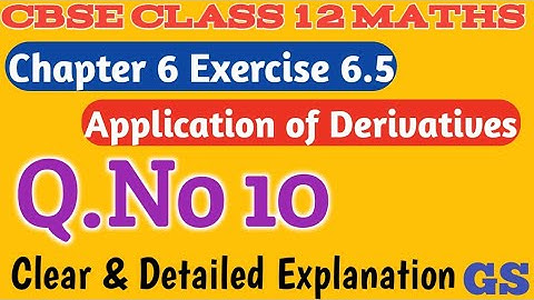 Chapter 6 - Exercise 6.5 (Q.No 10) ||APPLICATION OF DERIVATIVES| CBSE Class 12 Maths in Tamil |NCERT