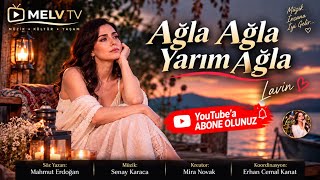 Ağla Ağla Yarım Ağla - Lavin Söz Yazarı Mahmut Erdoğan Melv Tv