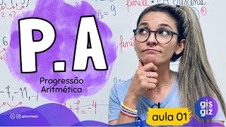 P.A - PROGRESSÃO ARITMÉTICA AULA 01 \Prof. Gis/ Termos e Razão de uma PA