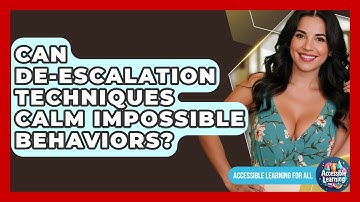 Can De-escalation Techniques Calm Impossible Behaviors? - Accessible Learning For All