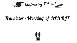 Transistor - Working of NPN BJT