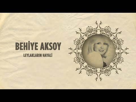 Behiye Aksoy - Leylakların Hayali (Full Albüm)