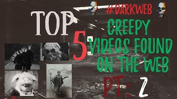 TOP 5 CREEPY VIDEOS FROM THE DARK WEB PT:2 ( #DARKWEB #WEIRD #MYSTERIOUS )