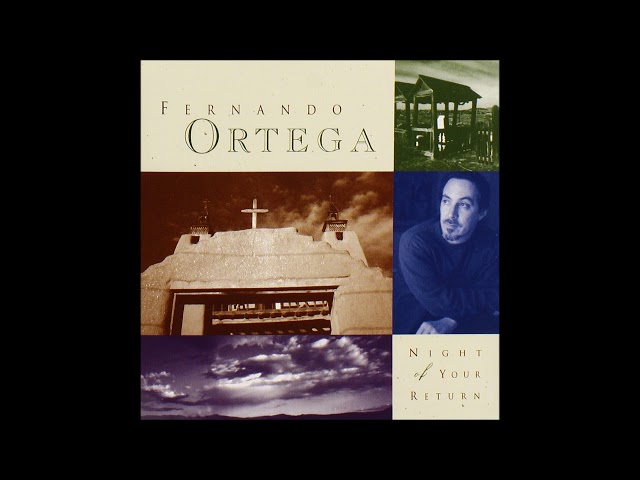 Fernando Ortega Night Of Your Return FullAlbum HD class=