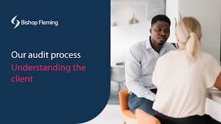Audit | Understanding the client | Bishop Fleming