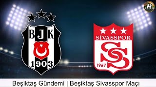 BEŞİKTAŞ SİVASSPOR MAÇI - Beşiktaş Sivasspor, Beşiktaş sivasspor maçı #beşiktaş