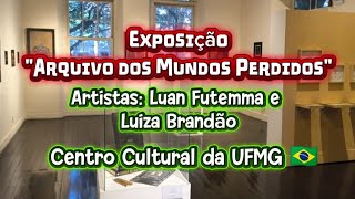 Exposição "Arquivo dos Mundos Perdidos" no Centro Cultural da UFMG em Belo Horizonte/MG 🇧🇷