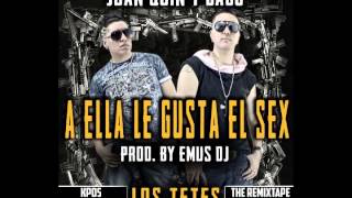 Vignette de la vidéo "Juan Quin y Dago - A Ella Le Gusta El SEX (EMUS DJ)"