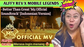 ALFFY REV X MOBILE LEGENDS - Better Than Great 'M5  Soundtrack' (Indonesian Version)| REACTS