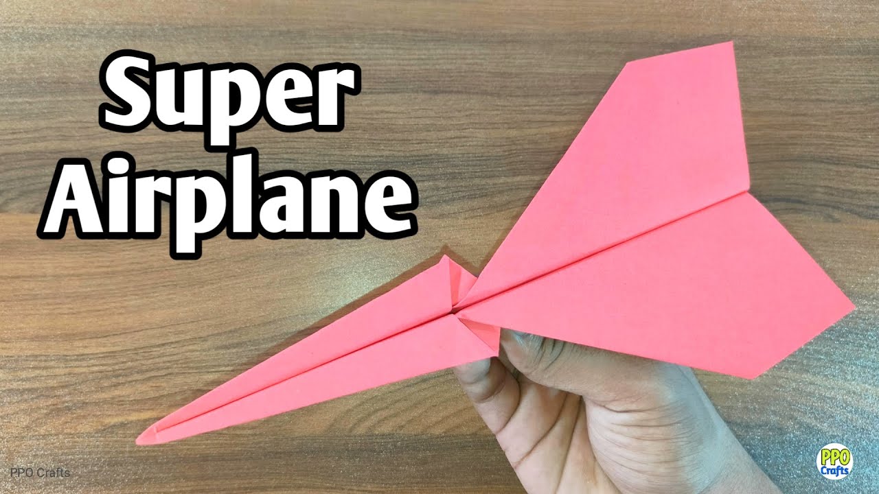 How To Make a Paper Super Airplane Easy That Fly Far 