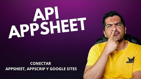 API DE APPSHEET | COMO CONECTAR APPSCRIP A LA API DE APPSHEET