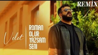 Velet - Roman Olur Yazsam Seni (Remix 2025)